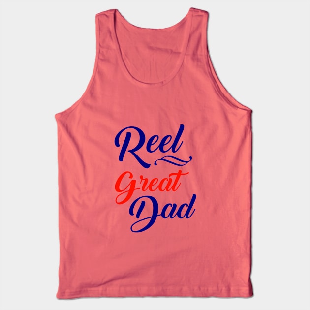 Reel Great Dad Funny Fishing Father's Day Gift Tank Top by chatchimp